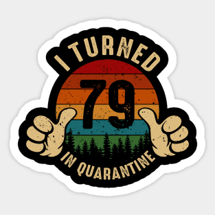 I Turned 79 In Quarantine Sticker